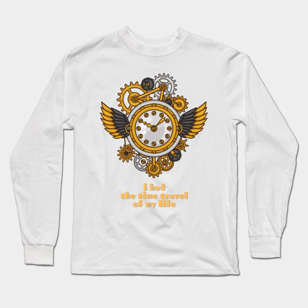 I Had the Time Travel of My Life Steampunk Clock Long Sleeve T-Shirt by nathalieaynie